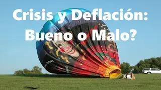 CRISIS Y LLEGA LA DEFLACION ESTO ES BUENO O MALO?