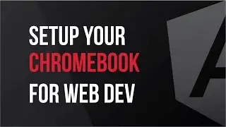 Setup your Chromebook for Web Development