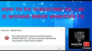 How to fix vcruntime 140_1dll is missing error windows10