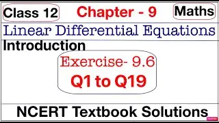 Class 12th, Ex - 9.6(Q1 to Q19), Maths, Linear Differential Equations, Chapter 9 | NCERT | CBSE |