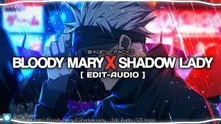 Bloody Mary X Shadow Lady [ edit-Audio ]