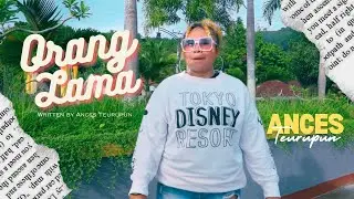 ORANG LAMA - Ances Teurupun - (Official Music Video)