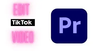 How To Edit Videos for TikTok in Premiere Pro?
