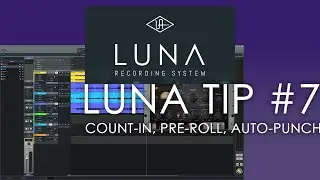 Universal Audio LUNA - Tip #7 - Count-In, Pre-Roll, Auto-Punch