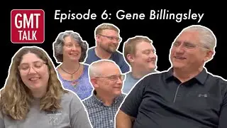 GMT Talk Episode 6: Gene Billingsley
