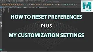 How To Reset Preferences In Maya plus My Customization Settings