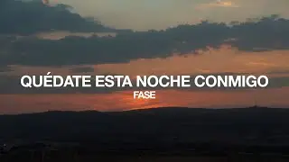 Fase - Quédate esta noche conmigo (Lyric Video)