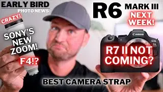 R7 II NOT Coming? | R6 III: Where's The CATCH? | Sony's New F4 MEGAZOOM | Best Camera Strap?