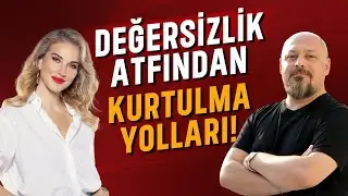 Duygusal Yüklerimizle Yüzleşiyoruz! Değersizlik Atfından Kurtulmanın Yolları! Burcu Esmersoy