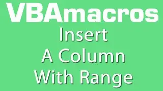Insert A Column With Range - VBA Macros - Tutorial - MS Excel 2007, 2010, 2013
