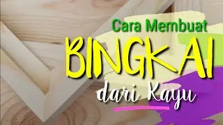 Cara Membuat Bingkai Kayu dari Kayu Jati Belanda