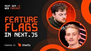Tech Talks: Feature Flags in Next.js | THE NEXT GEN WEB PODCAST #9