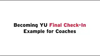 Becoming YU: Final Check-In Examples for Coaches