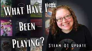 What Have I Been Playing?  // Steam Update Q1