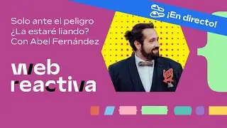 Developers IMPOSTORES: Solo ante el PELIGRO: ¿La estaré liando parda? Abel Fernández en Web Reactiva