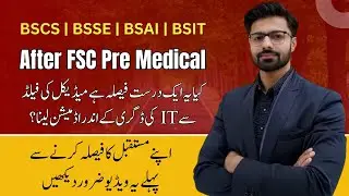 FSc Pre-Medical to IT Field, Is It the Right Choice? BSAI, BSSE, BSCS, BSIT After FSc Pre-Medical