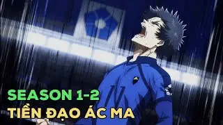 TẤT TẦN TẬT về BLUE LOCK SEASON 1+2 : ĐƯỜNG ĐẾN WORLD CUP | Review Phim Anime | Tóm Tắt Anime