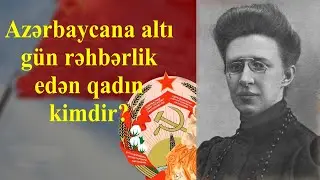 Azərbaycana altı gün rəhbərlik edən qadın kimdir?