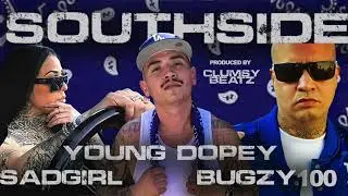 SADGIRL x YOUNG DOPEY x BUGZY100  - SOUTHSIDE (Talbox & Production By ClumsyBeatz) 
