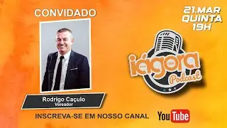 IAGORA Podcast.  Bate papo com Rodrigo Caçulo