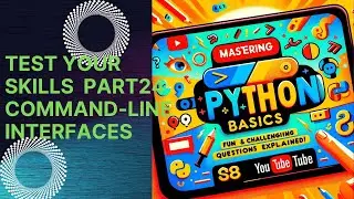 Mastering Python Basics: Fun and Challenging Questions Explained! Part24:Command-Line Interfaces