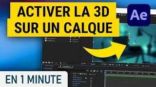 Activer la 3D sur un calque sur After Effects