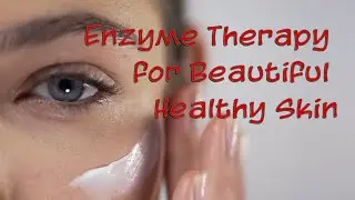 Enzyme Therapy for Beautiful Healthy Skin | Healthy Glow by Lima