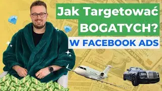 Targetowanie BOGATYCH przez Facebook Ads. Sposób na dotarcie do osób zamożnych na Facebooku.