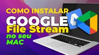 Como INSTALAR o GOOGLE FILE STREAM no Mac