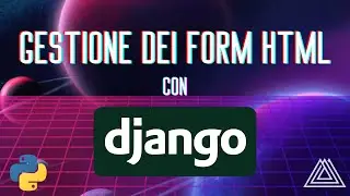 SVILUPPO WEB CON PYTHON E DJANGO - GESTIONE DEI FORM (CORSO ITALIANO) - TUTORIAL