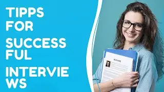 TIPPS FOR SUCCESSFUL INTERVIEWS