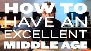 Have an excellent middle age...
