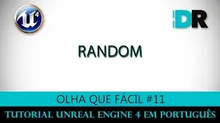Unreal Engine 4 em Português - Random - Olha Que Fácil #11