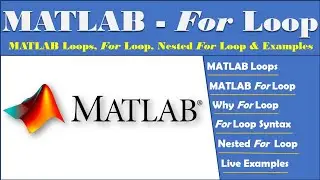 MATLAB Loops | MATLAB For Loop | MATLAB Nested For Loop | MATLAB For Loop Syntax | Why For Loop