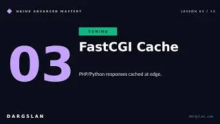 Nginx Advanced #03 | FastCGI Cache | PHP/Python at Edge