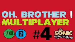 Oh, Brother! Multiplayer #4 - Sonic and the Secret Rings: We Regret Nothing