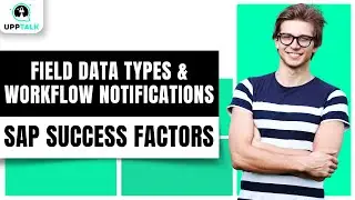 Field Data Types & Workflow Notifications in SuccessFactors | SAP SuccessFactors Tutorial | Upptalk