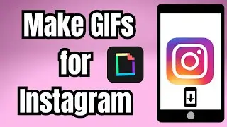How to make gifs for Instagram Creatively