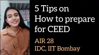 How to prepare for CEED 2021 | 5 Tips from AIR 28 CEED 2020 | Interaction Design IDC, IIT Bombay