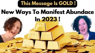 This Message Is GOLD - New Ways To Manifest Abundance Now For 2023