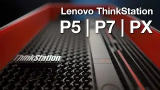 Lenovo ThinkStation P5, P7 and PX - Highly Scalable Workstations!