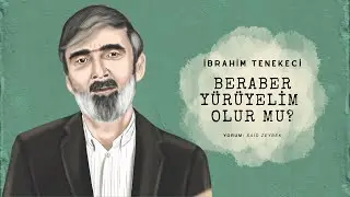 İbrahim Tenekeci - Beraber Yürüyelim Olur Mu?