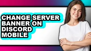 How to Change Server Banner on Discord Mobile (only Way)
