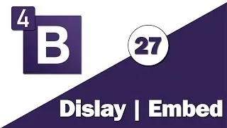 27 - ( Bootstrap 4 Tutorial ) Utilities : Display ,  Embed