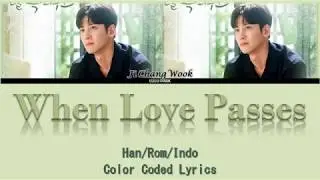 Ji Chang Wook - When Love Passes (Melting Me Softly OST Part 3) Lyrics Sub Indo