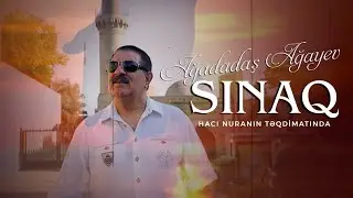 Ağadadaş Ağayev – Sınaq (Hacı Nuranın təqdimatında)