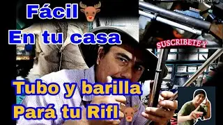 ?NO TIENE  Y VARILLA DE RIFLE LR? FACIL  COMO HACERLO DONDE CONSIGO TUBO CARGADOR  DONDE SEA