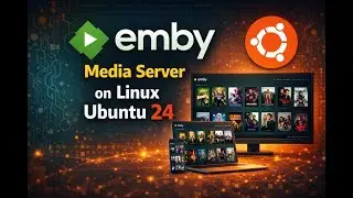 Install Emby Media Server on Linux Ubuntu 24.04.01_LTS_Step_by_Step!