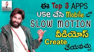Top 3 Apps | How To Create Slow Motion Videos in Mobile | Video Editing in Telugu