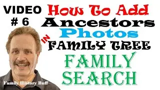 FAMILY SEARCH FAMILYSEARCH #6 of 12 VIDOES HOW TO ADD YOUR ANCESTORS PHOTOS ON FAMILY HISTORY TREE